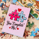 You Complete Me A6 Card
