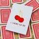 I Cherry-ish You A6 Card