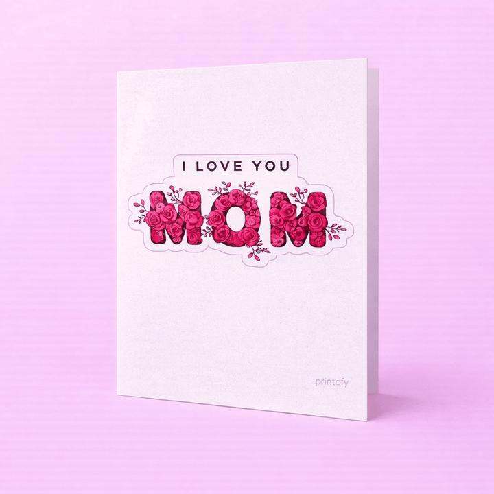 Blooms & Gifts I Love You Mom A6 Card