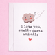 I Love Your Smelly Farts A6 Card