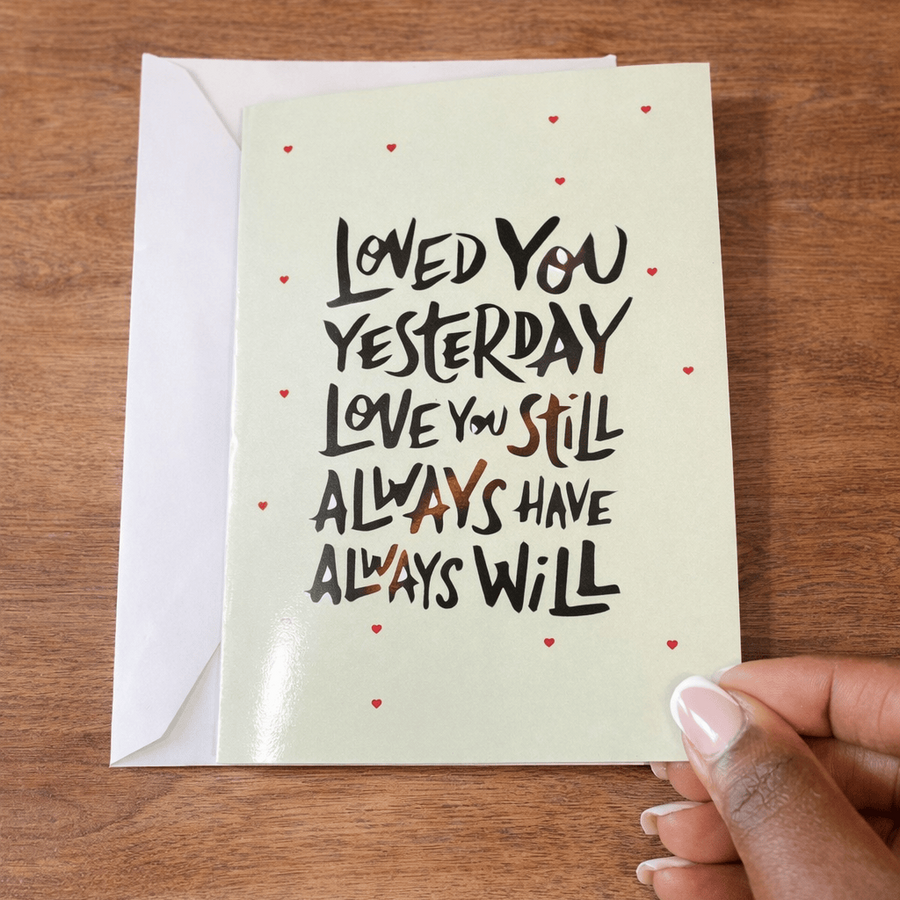 Blooms & Gifts Loved You Yesterday, Love You Still A6 Card