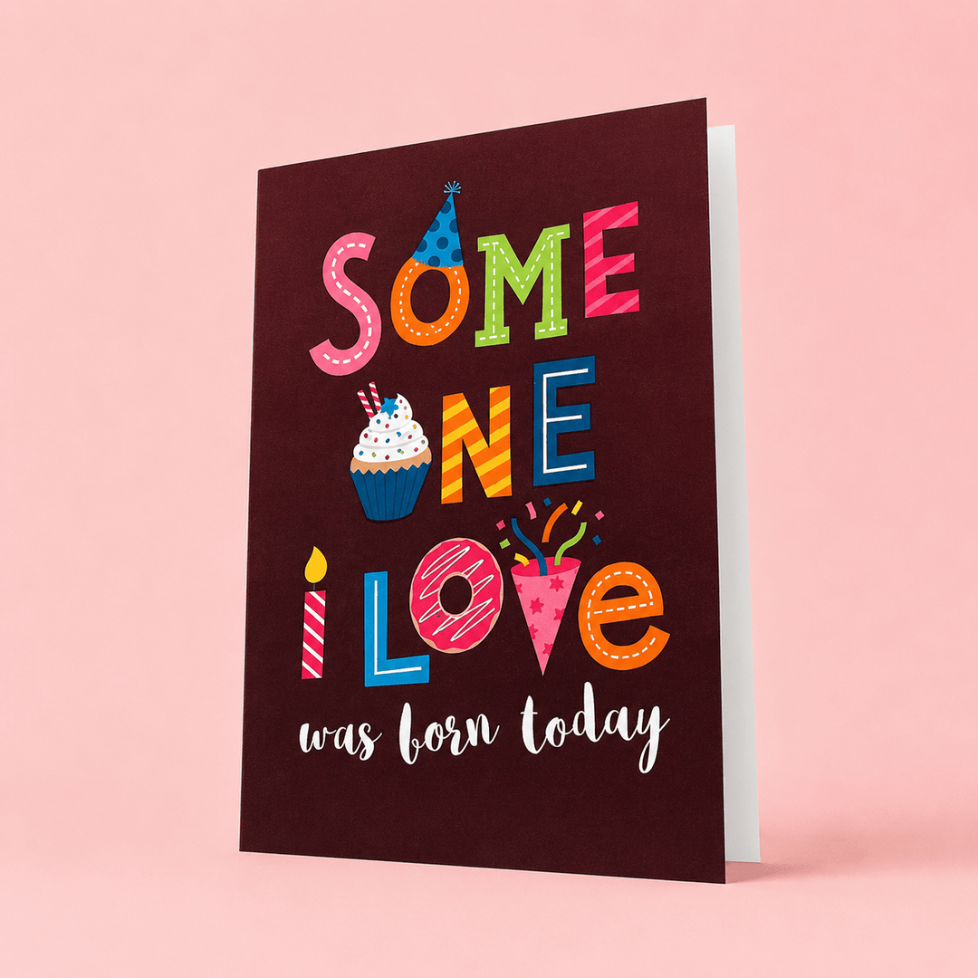 Blooms & Gifts Someone I Love Was Born Today A6 Card