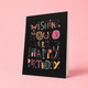 Wishing You A Very Happy Birthday A6 Card